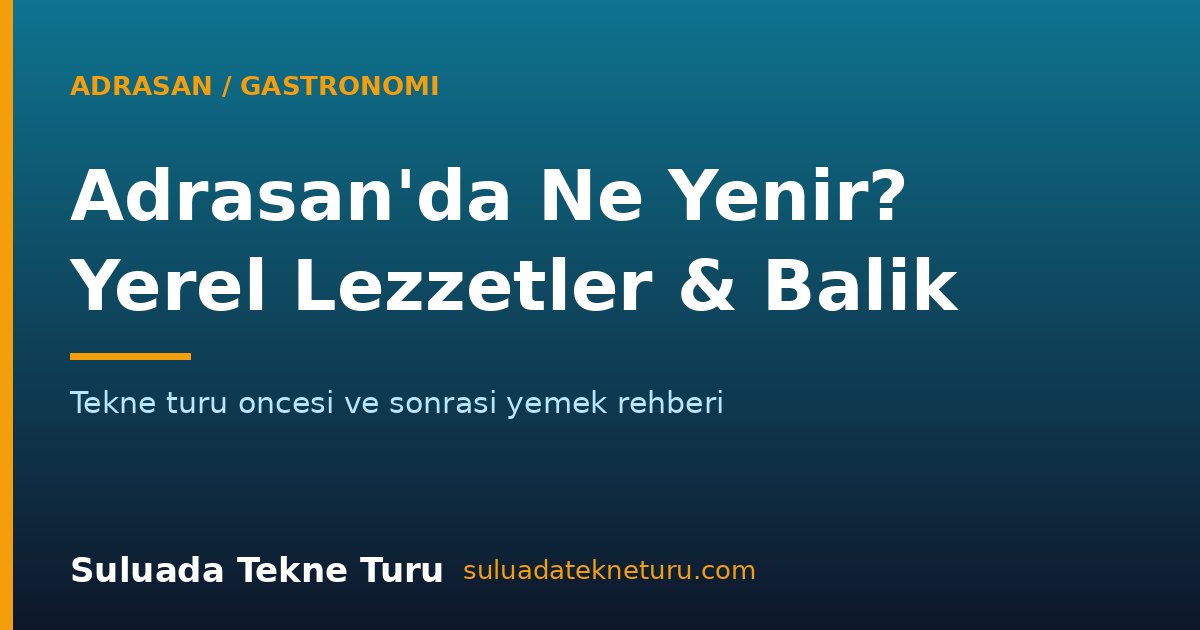 Adrasan'da Ne Yenir? Tekne Turu Öncesi ve...